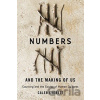 Numbers and the Making of Us - Caleb Everett