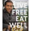 Live Free, Eat Well (Author Adam Glick)