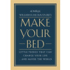 Make Your Bed: Little Things That Can Change Your Life... and Maybe the World