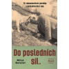 Do posledních sil - Tři dokumentární pov - Doležal Miloš