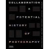 Collaboration - Ariella Azoulay, Wendy Ewald, Susan Meiselas, Leigh Raiford, Laura Wexler, Thames & Hudson