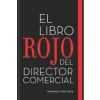 El Libro Rojo del Director Comercial: 33 Pasos Para El Perfeccionamiento Comercial de Las Empresas