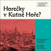 Horečky v Kutné Hoře? - Ivan Foletti Jan Galeta