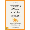 Přestaňte si stěžovat a začněte děkovat! - Vaswani J. P.