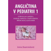 Angličtina v pediatrii 1 - Učebnice pro pediatry, studenty medicíny a ošetřovatelství, dětské sestry a pečovatele