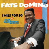 Fats Domino I Miss You So Just Domino