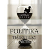 Politika teoreticky i prakticky - Bálek Jaroslav