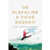 Od slackline k tiché radosti - Hanuš Kuchařová Anna