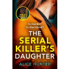 The Serial Killer’s Daughter - Alice Hunter