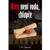 Krev není voda chlapče - Adámek J P