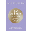 50 otázok, ktoré vám uľahčia život - Karin Kuschiková