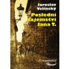 Poslední tajemství Jana T. - Velinský Jaroslav