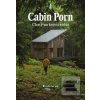 Cabin Porn Chaty na konci světa (Klein Zach)