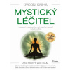Mystický léčitel Tajemství chronických i záhadných nemocí a jejich léčba