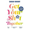 Get Your Sh*t Together - Sarah Knight