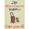 Jak překousnout babičku (Kate Longová)