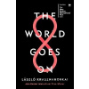 The World Goes On - Laszlo Krasznahorkai
