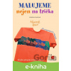E-kniha Malujeme nejen na trička - Kateřina Konířová