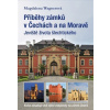 Příběhy zámků v Čechách a na Moravě Jeviště života šlechtického - Wagnerová Magdalena