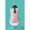 What Girls Are Made Of - Elana K. Arnold