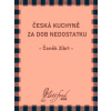 Česká kuchyně za dob nedostatku - Čeněk Zíbrt
