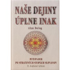 Naše dejiny úplne inak (II. doplnené vydanie) - Alan Dolog