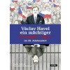 Václav Havel ein mächtiger Ohnmächtiger im 20 Jahrhundert - Martin Vopěnka