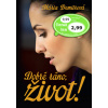Dobré ráno, život!