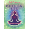 Ambrose Kala: Probuzení aury (cvičení na posílení energetického těla - vývoj aury od dětství k dospělosti; spojení s aurou pomocí přírodních živlů; ... ( 213 str. B5) (vydání Fontána 2013))