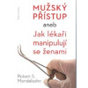 Mendelsohn Robert S.: Mužský přístup aneb Jak lékaři manipulují ženami (jak se efektivně bránit lékařské a farmaceutické mašinérii, ať už jde o automatické chirurgické zákroky, invazivní těhotenské te