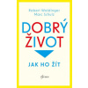Dobrý život - Waldinger Robert Schulz Marc