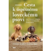 Cesta k úspěšnému loveckému psovi - Stefanie Blawe, Claudia Fries