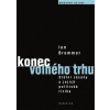 Konec volného trhu: Státní zásahy a jejich politická rizika (Ian Bremmer - vyd. Vyšehrad)