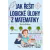 Jak řešit logické úlohy z matematiky - Marcela Sládková