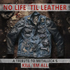 NO LIFE 'TIL LEATHER - A TRIBUTE TO METALLICA'S KILL 'EM ALL Rôzni Interpreti Vinyl