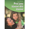 Proč jsou šťastné děti šťastné - Biddulph Steve