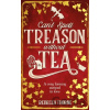 Can't Spell Treason Without Tea - Rebecca Thorne