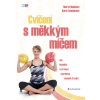 Cvičení s měkkým míčem - Marta Muchová, Karla Tománková