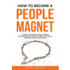 How to Become a People Magnet