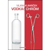 Vodka a chróm - Viliam Klimáček