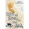 Lies We Sing to the Sea - Sarah Underwood
