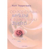 Od pozitivního myšlení k pozitivnímu životu - Kurt Tepperwein