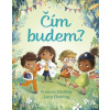 Čím budem? - Frances Stickley, Lucy Fleming