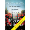 Růžová zahrada - Reesová Tracy