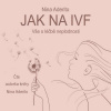 Jak na IVF - Nina Aderito (mp3 audiokniha)