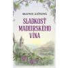 Sladkosť madeirského vína - Beatrix Zaťková