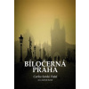 Bíločerná Praha (Carlos Sardá Vidal, Zdeněk Barták)