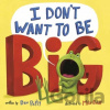 I Don't Want to Be Big - Dev Petty, Mike Boldt