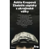 Zbabělé zápisky z ukrajinské války - Adéla Knapová