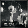 MIU - TEN TIMES AROUND THE SUN (2CD)